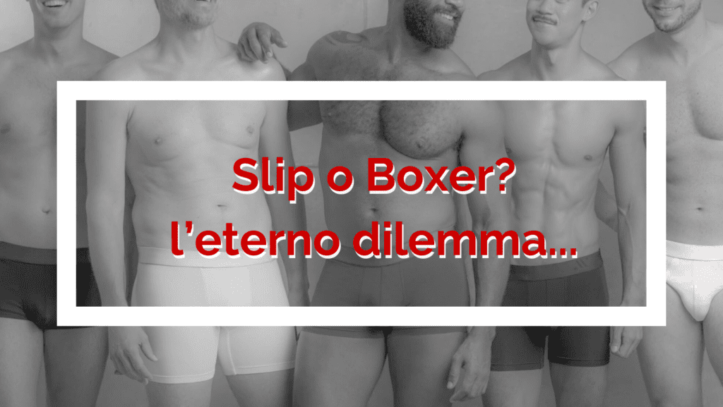 Intimo uomo: l'eterno dilemma tra boxer e slip