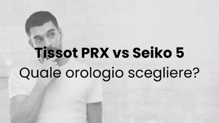 Tissot PRX vs Seiko 5: Quale orologio scegliere?